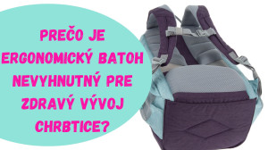 Preo je ergonomick batoh nevyhnutn pre zdrav vvoj chrbtice?